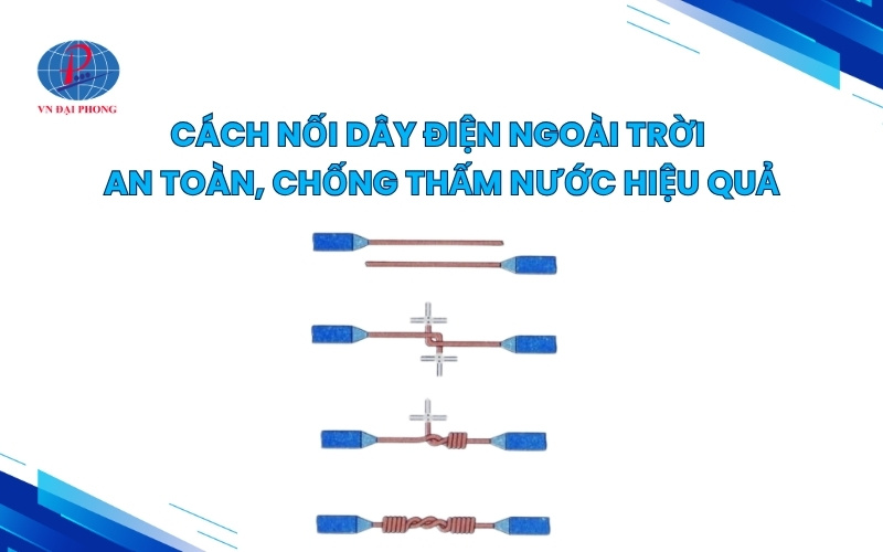 Cách nối dây điện ngoài trời an toàn, chống thấm nước hiệu quả